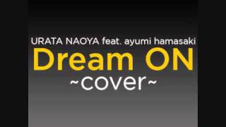URATA NAOYA feat. ayumi hamasaki Dream ON ~male cover~