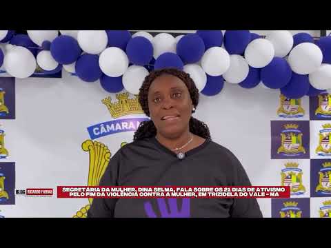 DINA SELMA FALA SOBRE OS 21 DIAS DE ATIVISMO PELO FIM DA VIOLÊNCIA CONTRA A MULHER, EM T. DO VALE-MA
