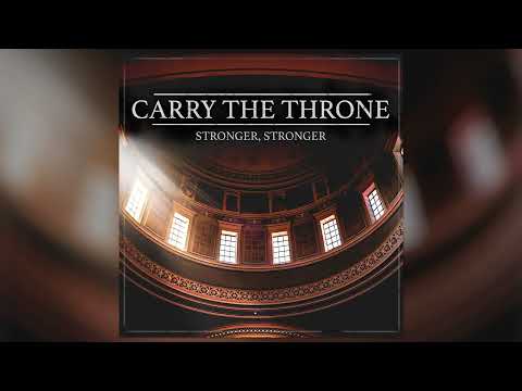 Carry the Throne - "Stronger, Stronger" (Official Audio)