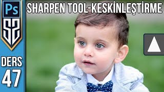 47: Photoshop Sharpen Tool | Keskinleştime Aracı Nasıl Kullanılır | Photoshop Dersleri Eğitim Seti