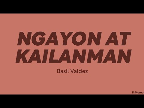 Basil Valdez — Ngayon at Kailanman (LYRICS)