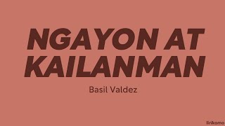 Basil Valdez — Ngayon at Kailanman (LYRICS)
