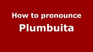 How to pronounce Plumbuita