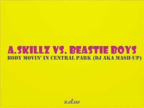A.Skillz vs. Beastie Boys - Body Movin' In Central Park (DJ AKA Mash-Up)