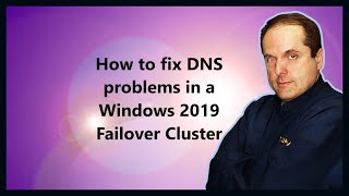 How to fix DNS problems in a Windows 2019 Failover Cluster
