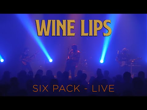 Wine Lips - Six Pack (official live video)