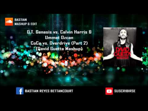 O T  Genasis vs  Calvin Harris & Ummet Ozcan - CoCo vs  (Overdrive Part 2) (David Guetta Mashup)