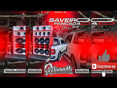 SAVEIRO PANCADÃO DO CHICO MARAU-RS VOLUME 2  - DJ RENAN MS