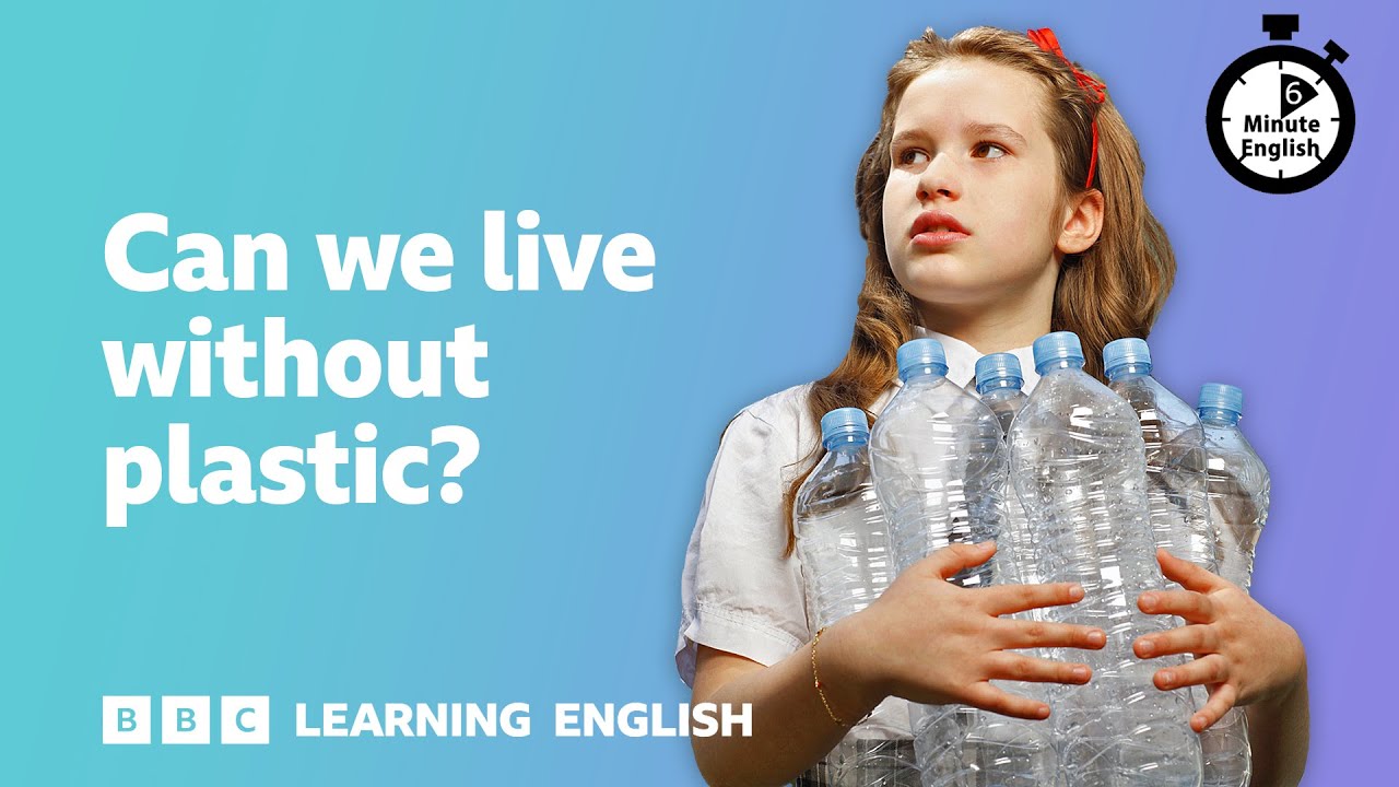 Can we live without plastic? ⏲️ 6 Minute English