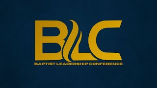 Baptist Leadership Conference: Wednesday Morning Session 1