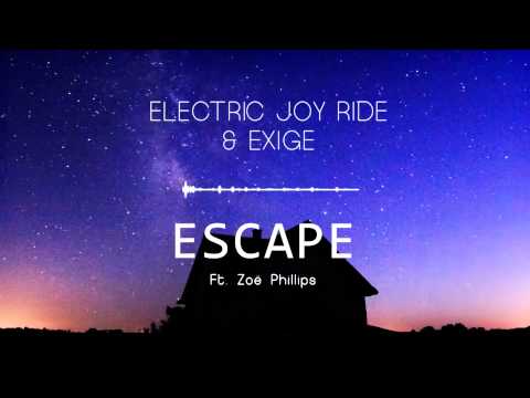 Electric Joy Ride & Exige - Escape (ft. Zoë Phillips)