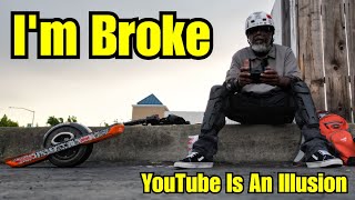 YouTube Is An Illusion - I'm Really Broke