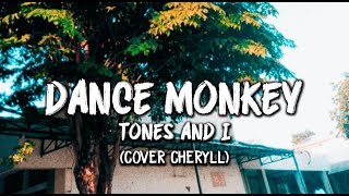 Download lagu TONES AND I || DANCE MONKEY || COVER CHERYLL (LIRIK) mp3