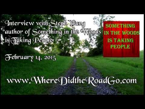 Steph Young author of Something in the Woods is Taking People - February 14, 2015