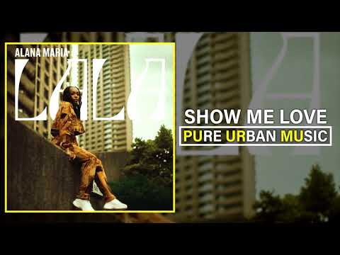 Alana Maria - Show Me Love | Pure Urban Music