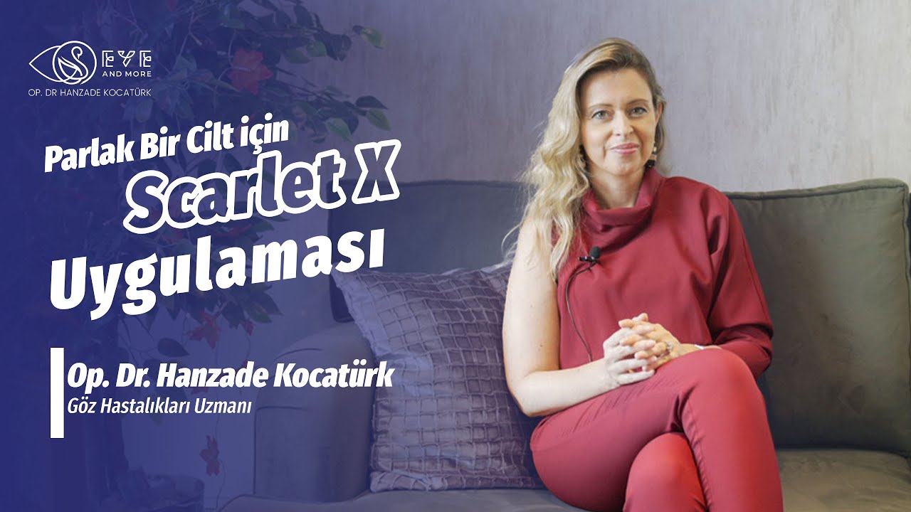 Parlak Bir Cilt için Scarlet X Uygulaması | Op. Dr. Hanzade Kocatürk