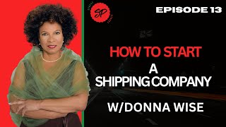 HOW TO START A SHIPPING COMPANY W/DONNA WISE #entrepreneur #business #shipping