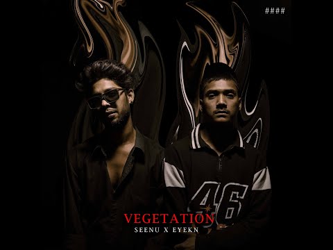Vegetation - Seenu feat. Eyekn | Prod. Seenu (Official Music Video)