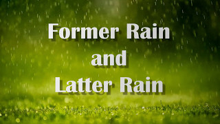Former Rain, Latter Rain