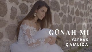 Yaprak Çamlıca - Günah mı (Official Video)