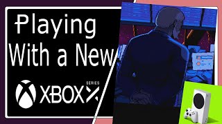 Messin' Around with the Xbox Series S