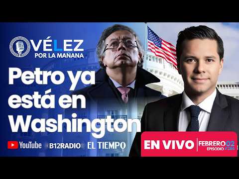 ENVIVO - #Petro en Washington  ¿Cuál es su verdadera misión? | Veléz por la mañana