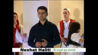 Nexhat Haliti - Si Trupi Pa Zemer