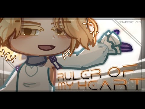 Ruler Of My Heart [ALNST × GACHA] / Brainrot Ver. ☆ 💛