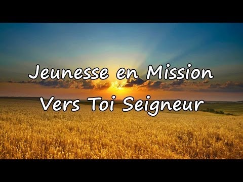 Jeunesse en Mission - Vers Toi Seigneur [avec paroles]