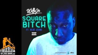 Willie Joe ft. Blue Jeans - Square B!tch [Thizzler.com]