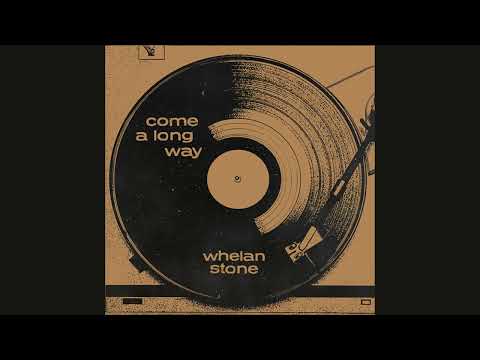 Whelan Stone - Come A Long Way (Audio)