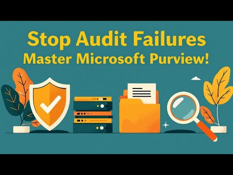 Stop Audit Failures: Master Microsoft Purview Now!