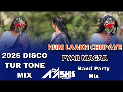 2025_DISCO_TUR_TONE_MIX_HUM_LAAKH_CHUPAYE_PYAR_MAGAR_BAND_PARTY_MIX_DJ_ASHISH_DHARAMPUR