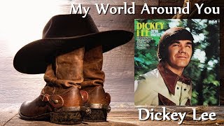 Dickey Lee - My World Around You