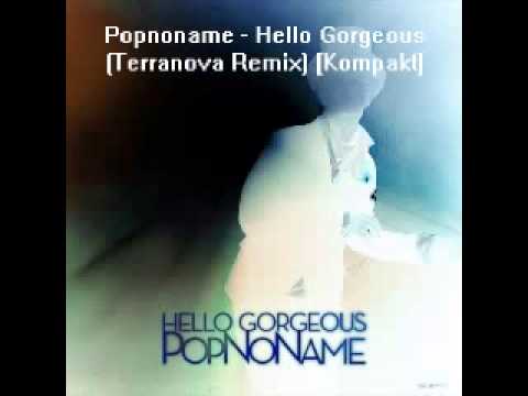 Popnoname - Hello Gorgeous (Terranova Remix) [Kompakt] (2010)