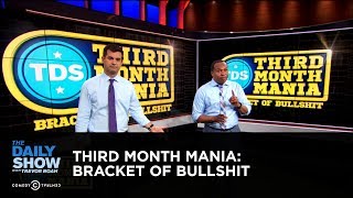Third Month Mania: Bracket of Bullshit | The Daily Show