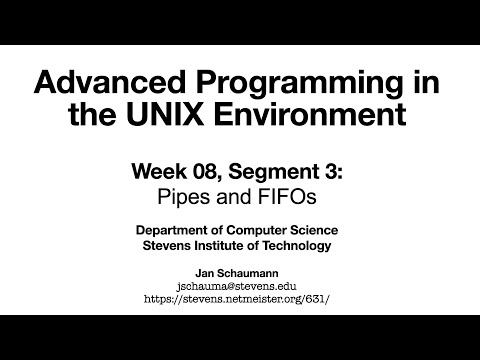 Advanced Programming in the UNIX Environment: Week 08, Segment 3 - Pipes and FIFOs