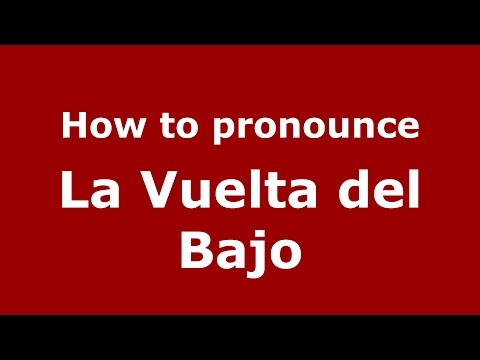 How to pronounce La Vuelta del Bajo (Colombia/Colombian Spanish) - PronounceNames.com