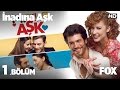 İnadına Aşk 1 Bölüm