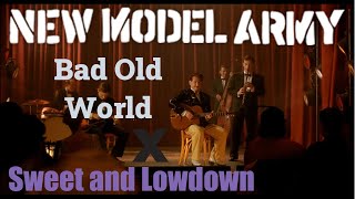 New Model Army - Bad Old World X Sweet and Lowdown