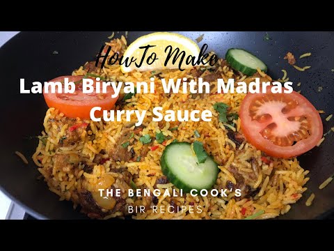 Lamb Biryani Recipe With Madras Curry Sauce | The Bengali Cook’s BIR Recipe