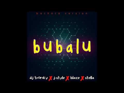 Bubalu (Bachata Version) - DJ Tronky & J-Style [feat. Blaze & Stella]