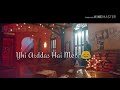 Khair Mangda Main Teri Whatsapp Status Video Atif Aslam Song