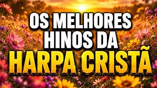 HARPA CRISTÃ: Os Melhores Hinos Da Harpa para LOUVAR e ADORAR (Coletânea Especial)