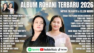 Download lagu LAGU ROHANI ELLEN MAMO & MITHA TALAHATU FULL ALBUM (LIRIK) LAGU ROHANI TERPOPULER 2026 PENYEJUK HATI mp3