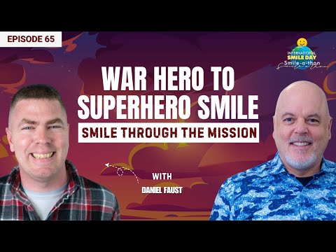 Daniel Faust – From War Hero to Superhero | Intl. Smile-A-Thon 2025 | Episode 65