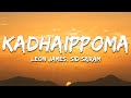 Kadhaippoma Lyrics Sid Sriram Leon James 7clouds Hindi