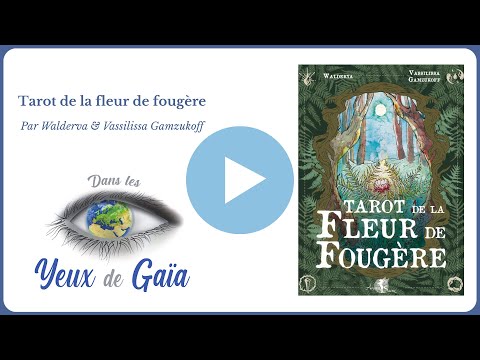 Le Tarot de la Fleur de Fougère – Walderva & Vassilissa Gamzukoff – Dans les Yeux de Gaïa