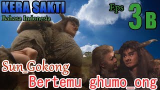 Download lagu SUN GO KONG BERTEMU GHUMO ONG KAKAK ANGKATNYA - KERA SAKTI episode 3B mp3
