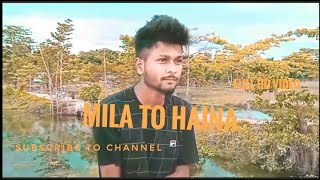Mila To Haina! Arijit Singh Cover video song